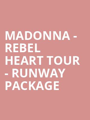 Madonna - Rebel Heart Tour - Runway Package at O2 Arena